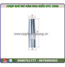 CHỤP KHÍ 350A ROBOT (KIỂU OTC) - HQ